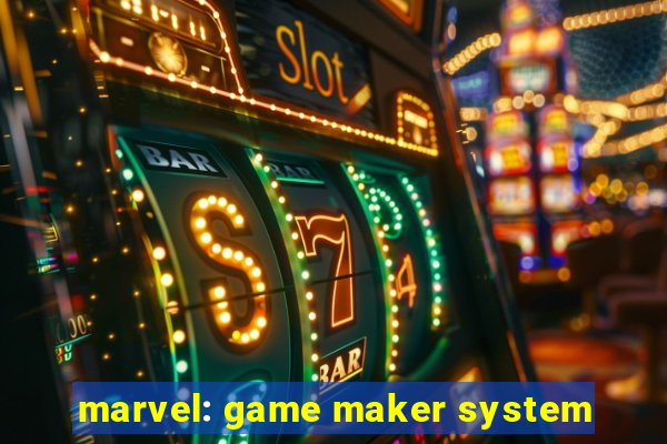 marvel: game maker system